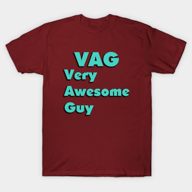 VAG- Very Awesome Guy T-Shirt by IanWylie87